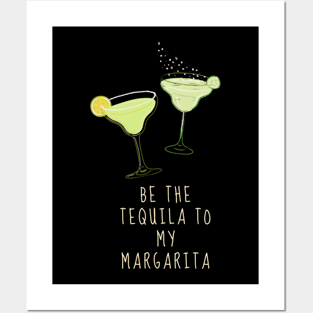 Be the Tequila to my Margarita Wall Art by TTWW Studios